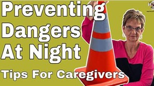 Preventing Dangers At Night – Tips For Caregivers