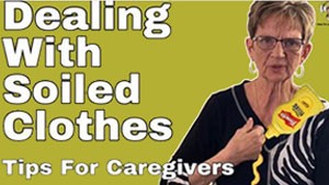 Dealing With Soiled Clothes-Tips For Caregivers