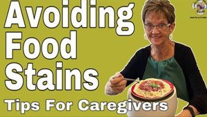 Avoiding Food Stains-Tips For Caregivers