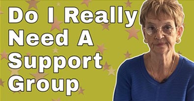 Do I Really Need A Support Group