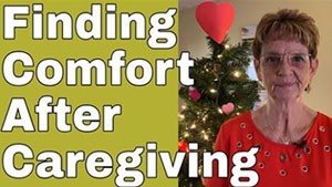 Finding Comfort After Caregiving