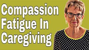 Compassion Fatigue In Caregiving