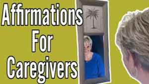 Tuesday’s Tip for Caregivers – Use Positive Affirmations