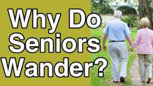 Tuesday’s Tip for Caregivers – Why Do People with Dementia or Alzheimer’s Wander?