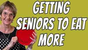 Getting Seniors to Eat More – Tuesday’s Tip for Caregivers