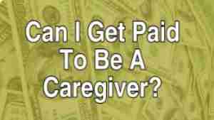 Can I Get Paid – Tuesday’s Tip for Caregivers