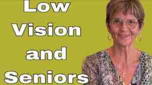 Low Vision & Seniors – Tuesday’s Tip for Caregivers