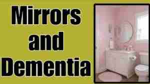 Mirrors And Dementia – Tuesday’s Tip for Caregivers