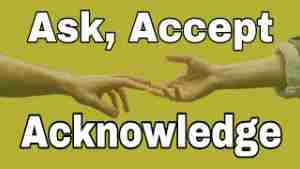 Ask, Accept & Acknowledge – Tuesday’s Tip for Caregivers – Tuesday’s Tip for Caregivers