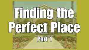 Finding the Perfect Place Part 1 – Tuesday’s Tip for Caregivers