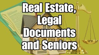 Real Estate, Legal Documents and Seniors. What You Need To Know. – Tuesday’s Tip for Caregivers